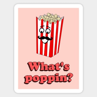 Whats poppin' - cute & funny popcorn pun Magnet